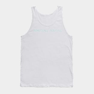 SOMETHING BEAUTIFUL Tank Top